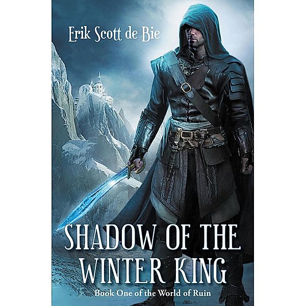 Shadow of the Winter King (World of Ruin, #1) / World of Ruin, Erik Scott de Bie