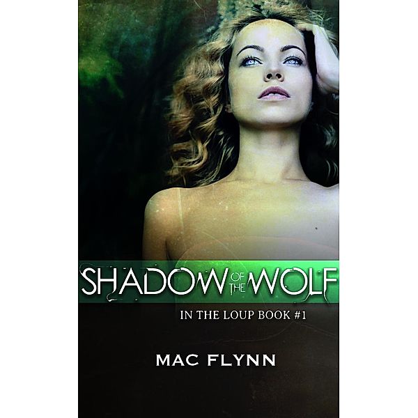 Shadow of the Wolf (In the Loup #1) / In the Loup, Mac Flynn