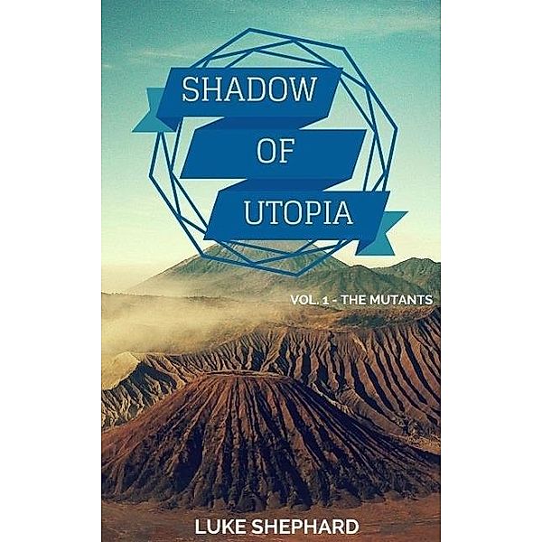 Shadow of Utopia (Vol. 1 - The Mutants), Luke Shephard