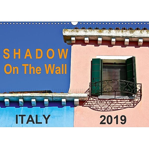 Shadow On The Wall Italy 2019 (Wall Calendar 2019 DIN A3 Landscape), Gabriele Rechberger