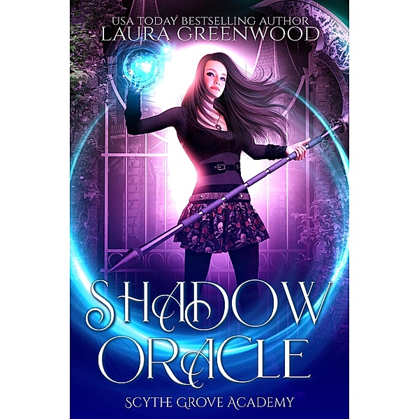 Shadow Oracle (Scythe Grove Academy, #3) / Scythe Grove Academy, Laura Greenwood