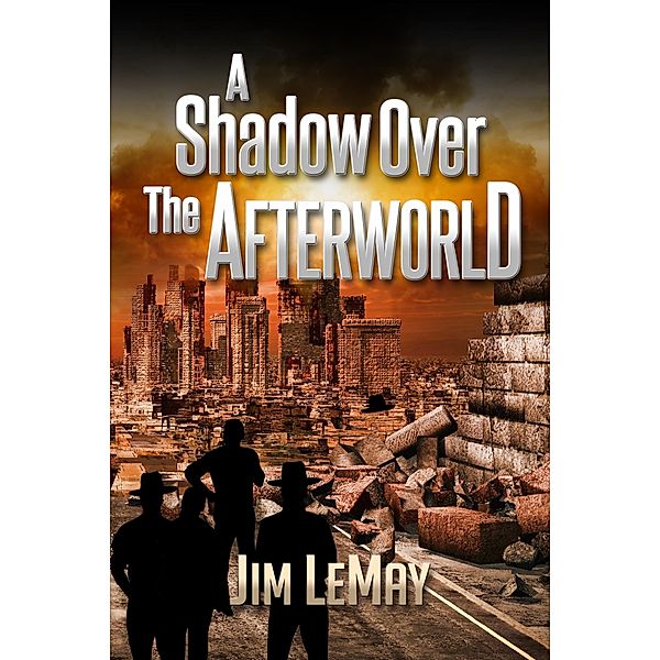 Shadow Over the Afterworld / Jim LeMay, Jim Lemay