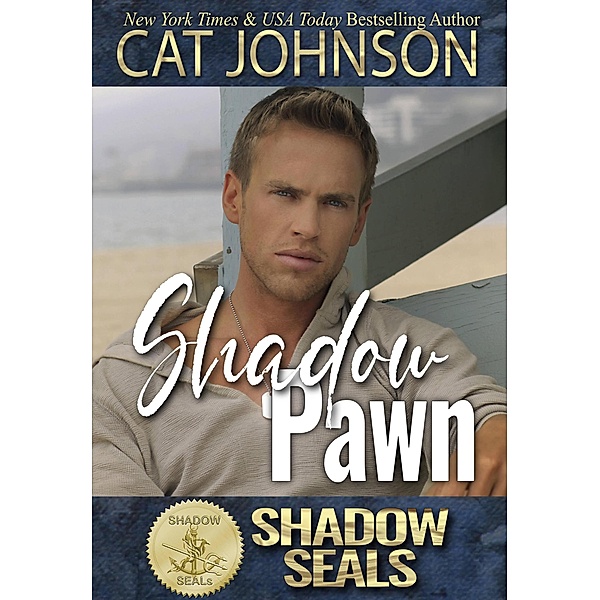 Shadow Pawn (Shadow SEALs, #1) / Shadow SEALs, Cat Johnson, Shadow Sisters