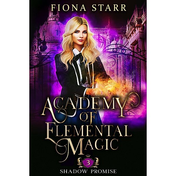 Shadow Promise (Academy of Elemental Magic, #3) / Academy of Elemental Magic, Fiona Starr