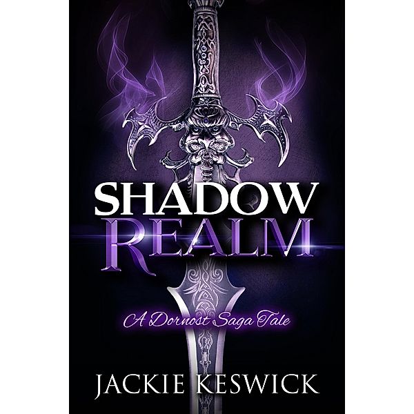 Shadow Realm: A Dornost Saga Tale (Shades, #2) / Shades, Jackie Keswick