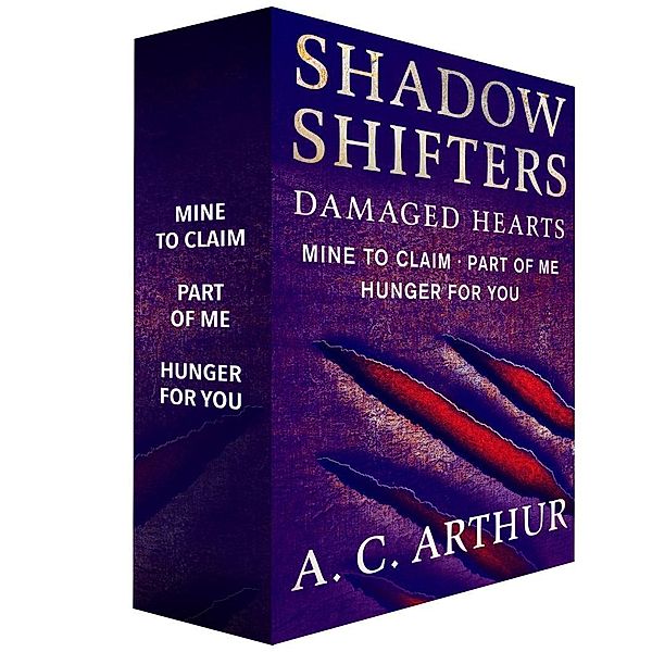 Shadow Shifters: Damaged Hearts, The Complete Series / Shadow Shifters: Damaged Hearts, A. C. Arthur