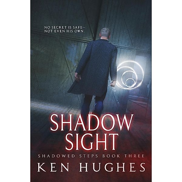 Shadow Sight (Shadowed Steps, #3) / Shadowed Steps, Ken Hughes