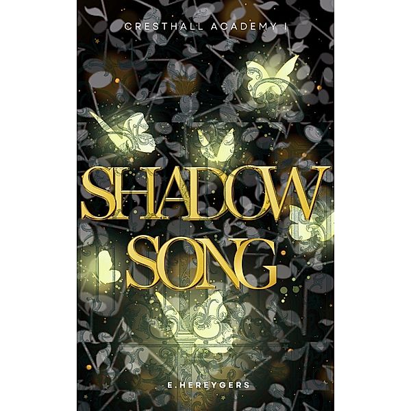 Shadow Song: Cresthall Academy I, E. Hereygers