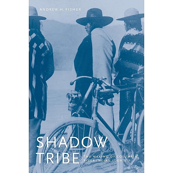 Shadow Tribe / Emil and Kathleen Sick Book Series in Western History and Biography, Andrew H. Fisher