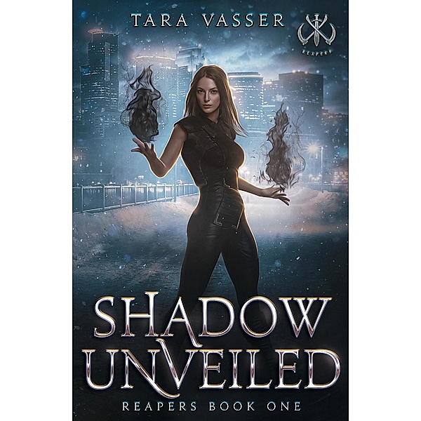 Shadow Unveiled (Reapers, #1) / Reapers, Tara Vasser