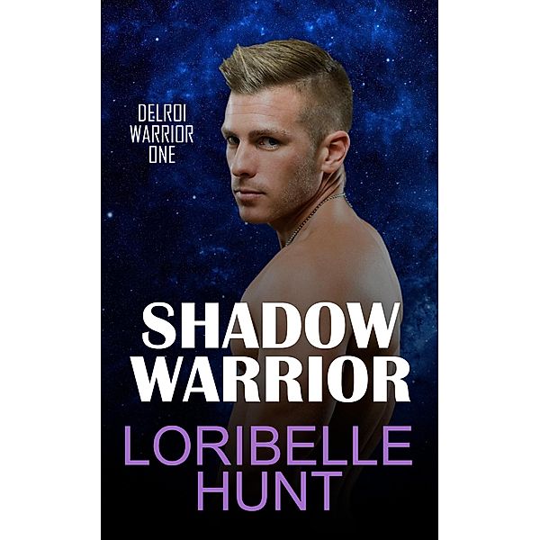 Shadow Warrior (Delroi Warrior, #1) / Delroi Warrior, Loribelle Hunt