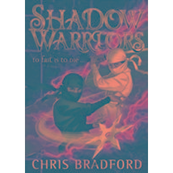 Shadow Warriors, Chris Bradford