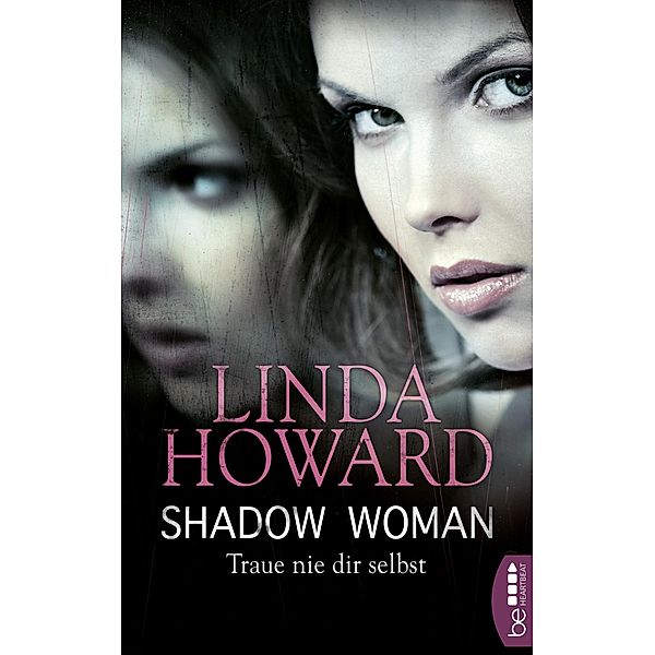 Shadow Woman - Traue nie dir selbst / Romance trifft Spannung - Die besten Romane von Linda Howard bei beHEARTBEAT Bd.8, Linda Howard