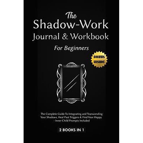 Shadow-Work Journal and Workbook for Beginners:2 Books in 1 / Shadow Work Journal Bd.1, Selena Johnson