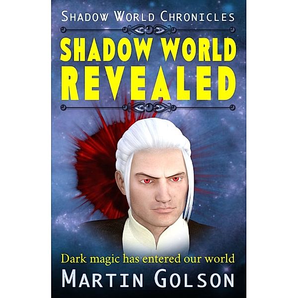 Shadow World Revealed (Shadow World Chronicles Book 1), Martin Golson