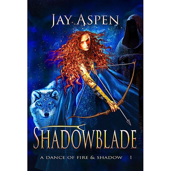 Shadowblade (A Dance of Fire & Shadow, #1) / A Dance of Fire & Shadow, Jay Aspen