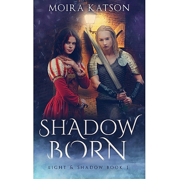 Shadowborn (Light & Shadow, #1) / Light & Shadow, Moira Katson