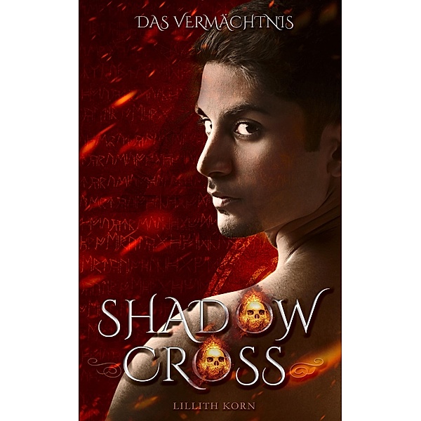 Shadowcross: Das Vermächtnis / Shadowcross Bd.1, Lillith Korn