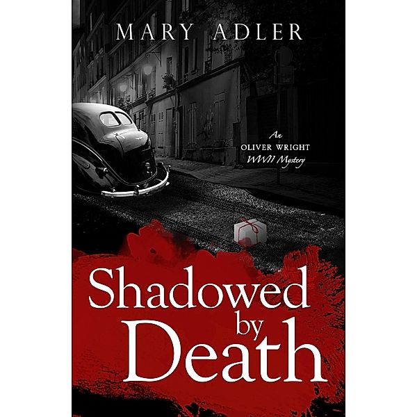 Shadowed by Death (An Oliver Wright WWII Mystery, #2) / An Oliver Wright WWII Mystery, Mary Adler