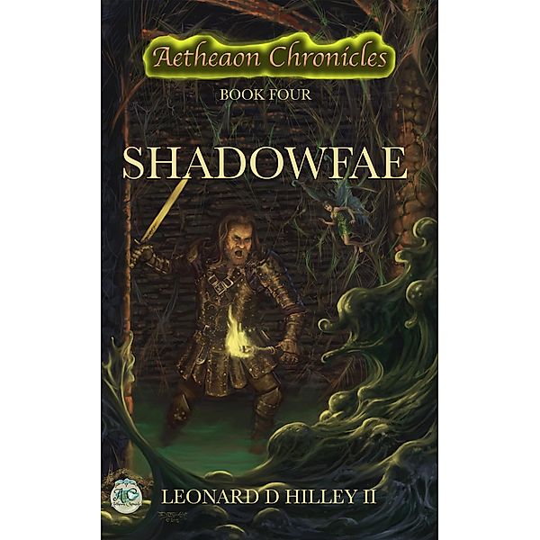 Shadowfae (Aetheaon Chronicles: Book Four) / Aetheaon Chronicles, Leonard D. Hilley