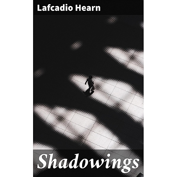 Shadowings, Lafcadio Hearn