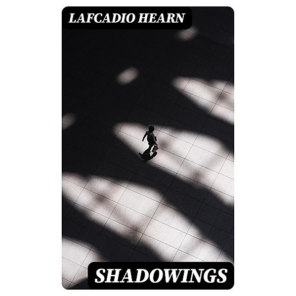 Shadowings, Lafcadio Hearn