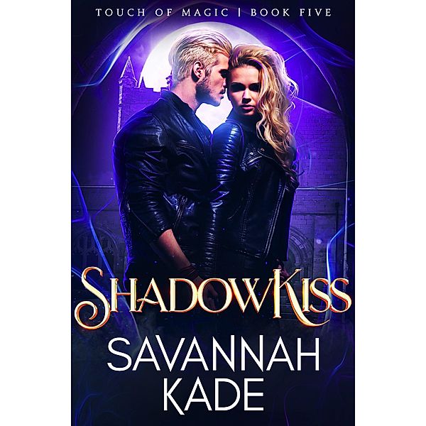 ShadowKiss (Touch of Magic, #5) / Touch of Magic, Savannah Kade