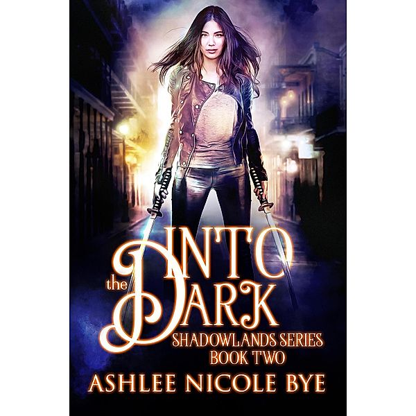 Shadowlands: Into the Dark (Shadowlands, #2), Ashlee Nicole Bye