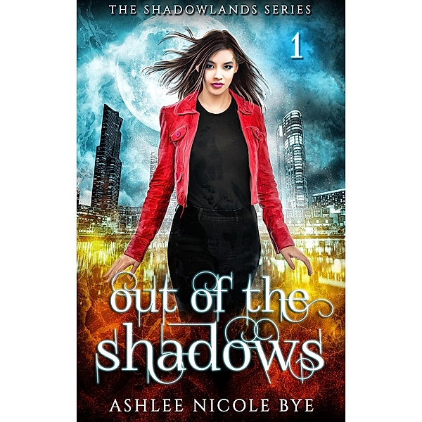 Shadowlands: Out of the Shadows (Shadowlands, #1), Ashlee Nicole Bye