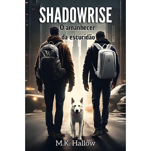 Shadowrise. O amanhecer da escuridão / Shadowrise, M. K. Hallow