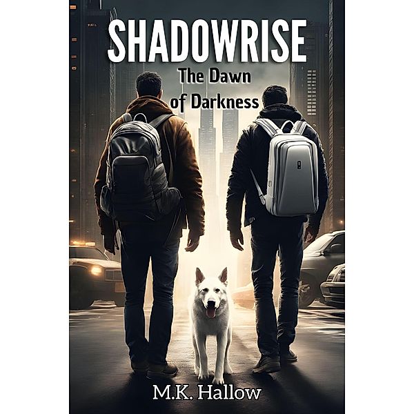 Shadowrise. The Dawn of Darkness / Shadowrise, M. K. Hallow