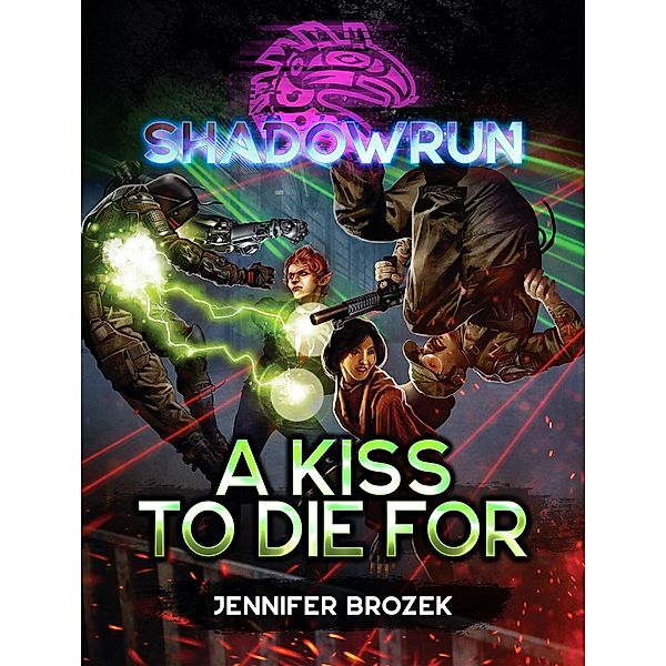 Shadowrun: A Kiss to Die For (A Shadowrun Novella) / Shadowrun Novella, Jennifer Brozek