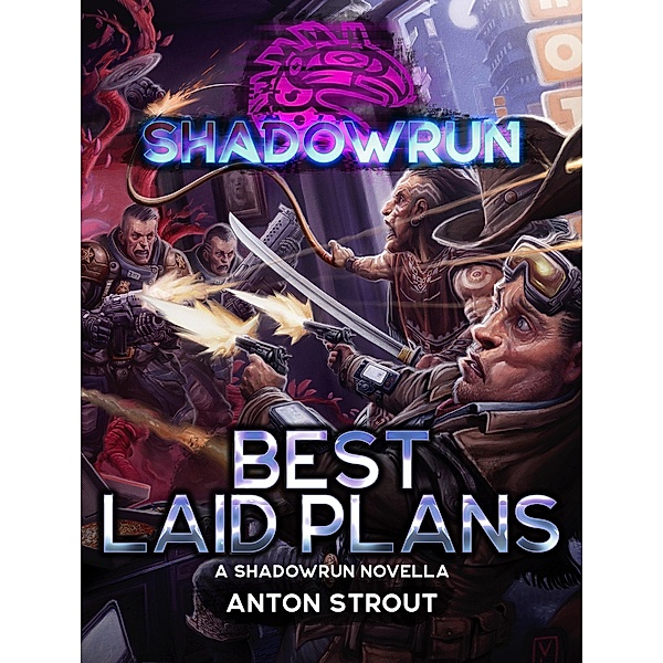 Shadowrun: Best Laid Plans (Shadowrun Novella, #29) / Shadowrun Novella, Anton Strout