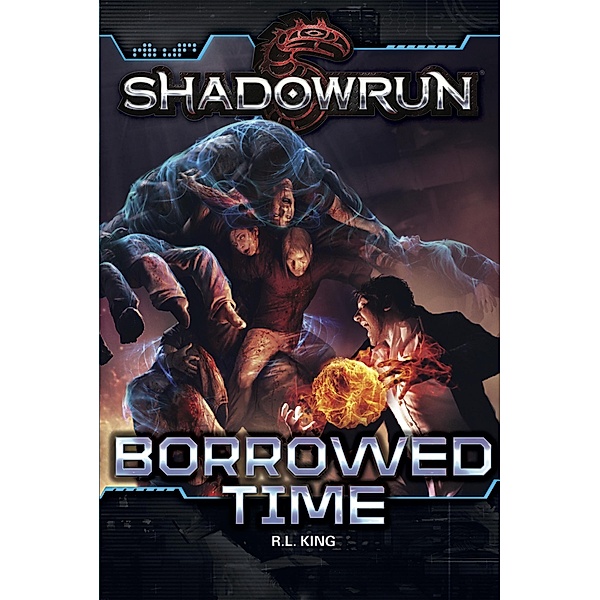Shadowrun: Borrowed Time / Shadowrun, R. L. King