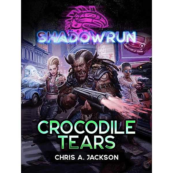 Shadowrun: Crocodile Tears (Shadowrun Novella, #19) / Shadowrun Novella, Chris A. Jackson