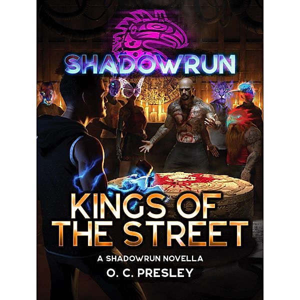 Shadowrun: Kings of the Street (A Shadowrun Novella), O. C. Presley