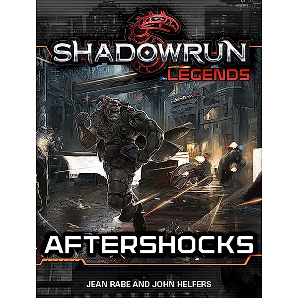 Shadowrun Legends: Aftershocks / Shadowrun Legends, Jean Rabe, John Helfers