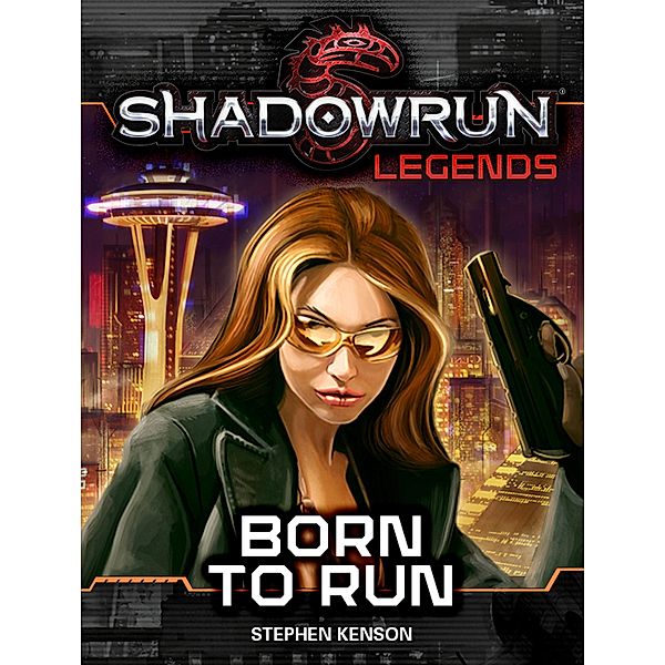 Shadowrun Legends: Born to Run / Shadowrun Legends, Stephen Kenson