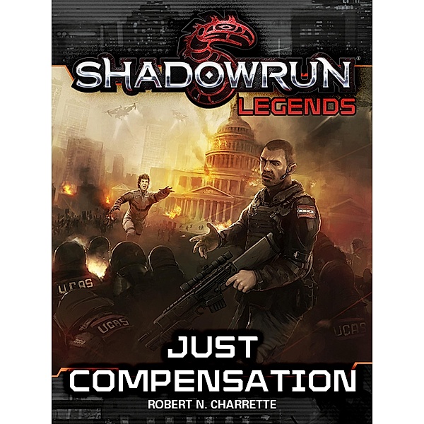 Shadowrun Legends: Just Compensation / Shadowrun Legends, Robert N. Charrette