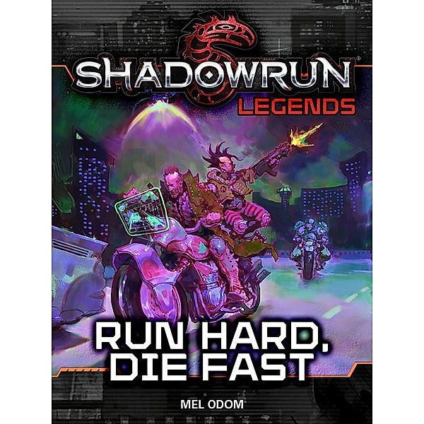 Shadowrun Legends: Run Hard, Die Fast / Shadowrun Legends, Mel Odom