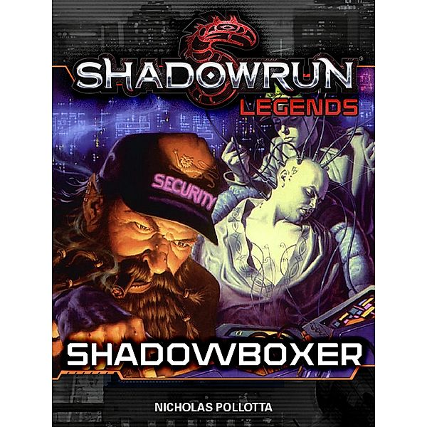 Shadowrun Legends: Shadowboxer / Shadowrun Legends, Nicholas Pollotta