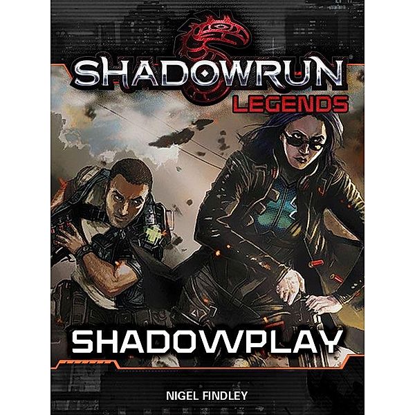 Shadowrun Legends: Shadowplay / Shadowrun Legends, Nigel Findley