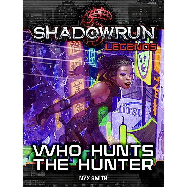 Shadowrun Legends: Who Hunts the Hunter / Shadowrun Legends, Nyx Smith