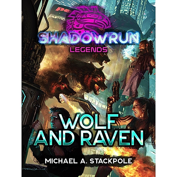 Shadowrun Legends: Wolf and Raven / Shadowrun Legends, Michael A. Stackpole
