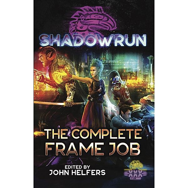 Shadowrun: The Complete Frame Job, Dylan Birtolo, Brooke Chang, Bryan Cp Steele, Cz Wright, Jason Schmetzer, Jason M. Hardy