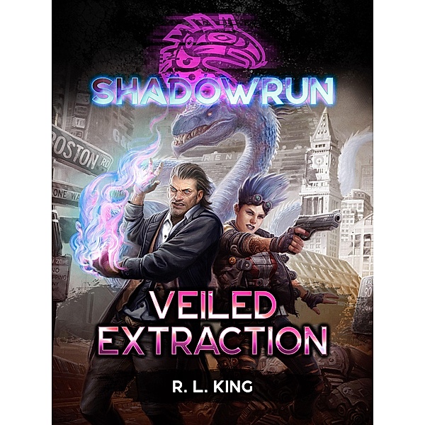Shadowrun: Veiled Extraction / Shadowrun, R. L. King