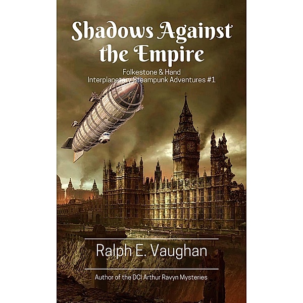 Shadows Against the Empire (Folkestone & Hand Interplanetary Steampunk Adventures, #1), Ralph E. Vaughan