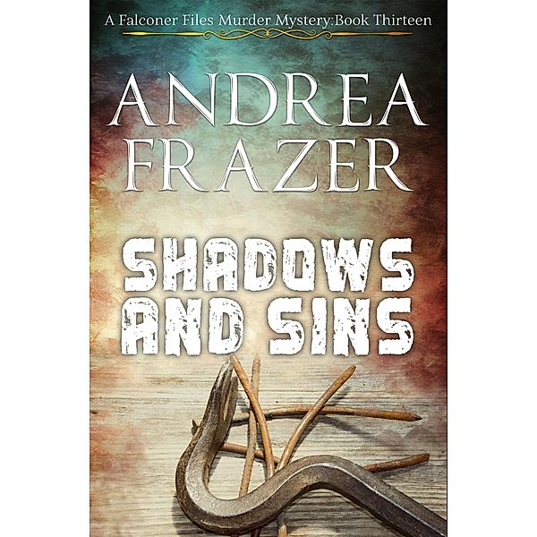 Shadows and Sins (The Falconer Files Murder Mysteries, #13) / The Falconer Files Murder Mysteries, Andrea Frazer