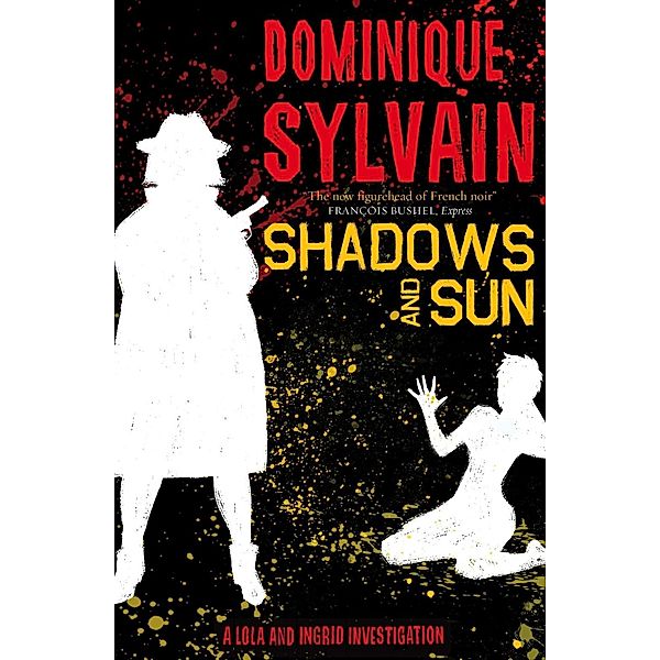 Shadows and Sun / Lola & Ingrid Investigation Bd.3, Dominique Sylvain