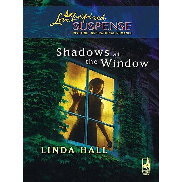 Shadows At The Window (Mills & Boon Love Inspired), LINDA HALL